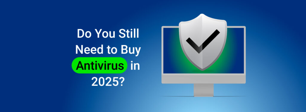 Do You Really Need Antivirus in 2025 Myths vs. Facts